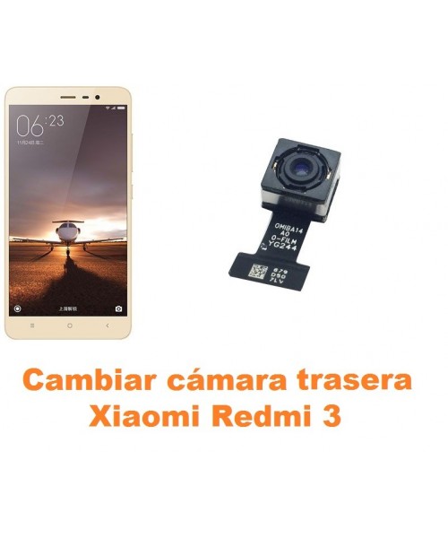 Cambiar cámara trasera Xiaomi Redmi 3