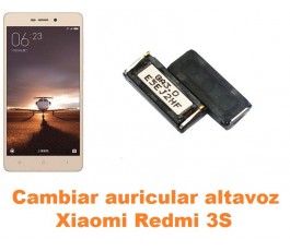 Cambiar auricular altavoz Xiaomi Redmi 3S