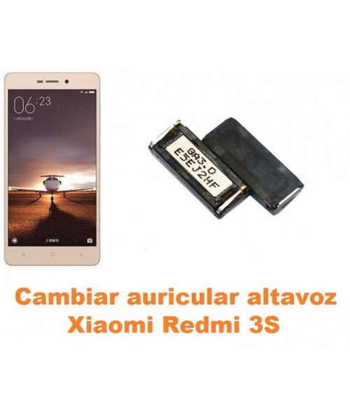 Cambiar auricular altavoz Xiaomi Redmi 3S