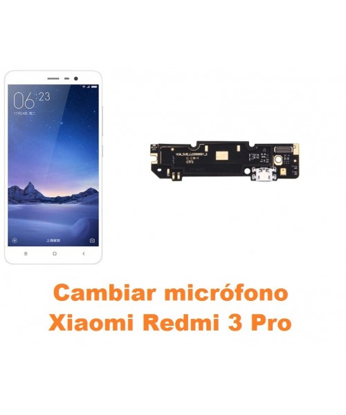 Cambiar micrófono Xiaomi Redmi 3 Pro