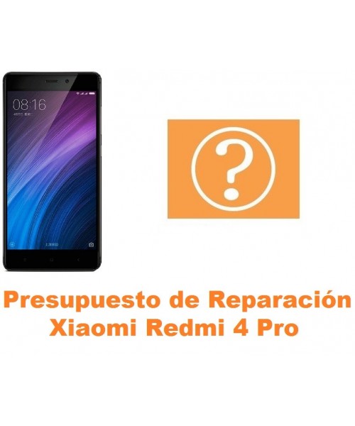 Presupuesto de reparación Xiaomi Redmi 4 Pro