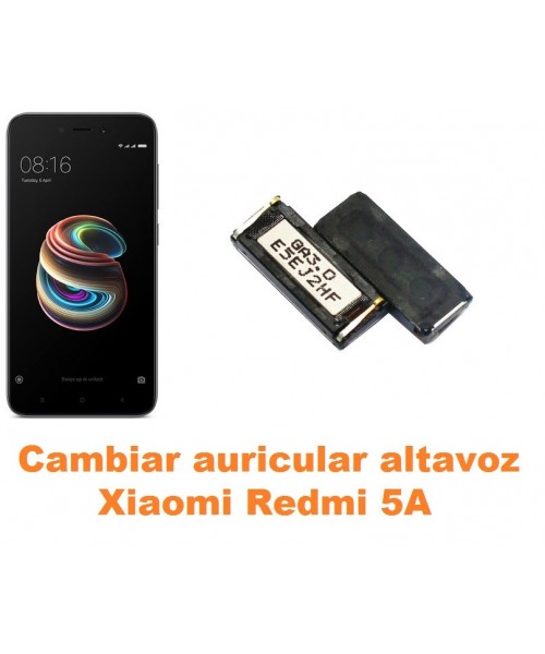 Cambiar auricular altavoz Xiaomi Redmi 5A