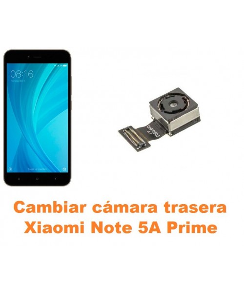 Cambiar cámara trasera Xiaomi Note 5A Prime