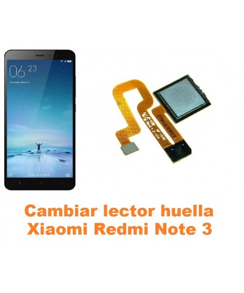 Cambiar lector huella Xiaomi Redmi Note 3