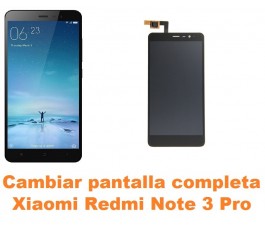 Cambiar pantalla completa Xiaomi Redmi Note 3 Pro