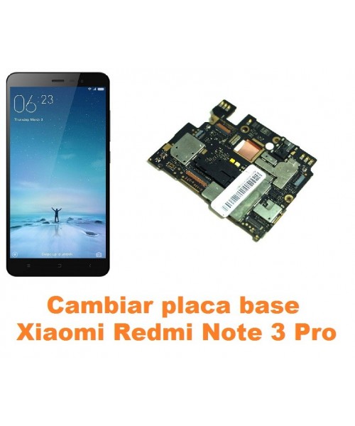 Cambiar placa base Xiaomi Redmi Note 3 Pro