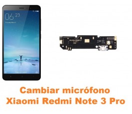 Cambiar micrófono Xiaomi Redmi Note 3 Pro