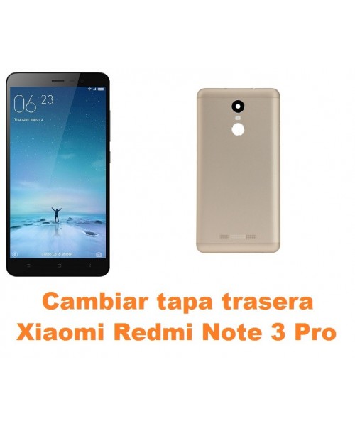 Cambiar tapa trasera Xiaomi Redmi Note 3 Pro