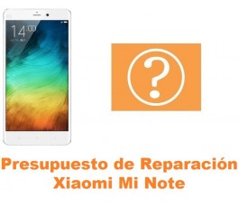 Presupuesto de reparación Xiaomi Mi Note