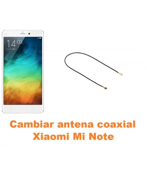 Cambiar antena coaxial Xiaomi Mi Note