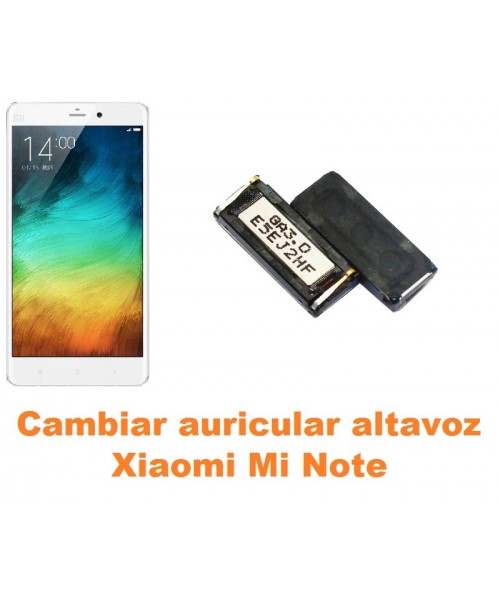 Cambiar auricular altavoz Xiaomi Mi Note