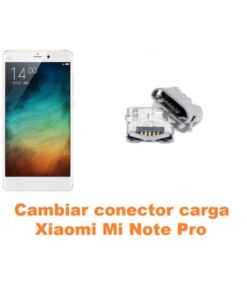 Cambiar conector carga Xiaomi Mi Note Pro