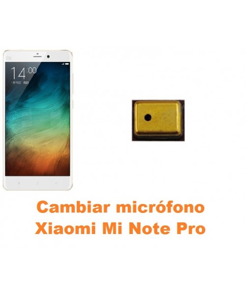 Cambiar micrófono Xiaomi Mi Note Pro