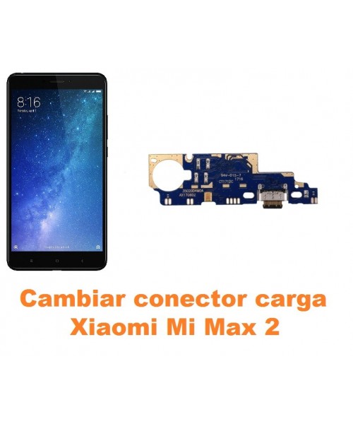 Cambiar conector carga Xiaomi Mi Max 2