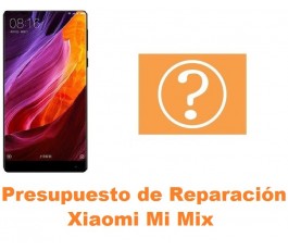 Presupuesto de reparación Xiaomi Mi Mix