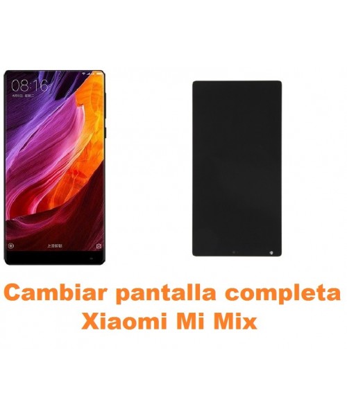 Cambiar pantalla completa Xiaomi Mi Mix