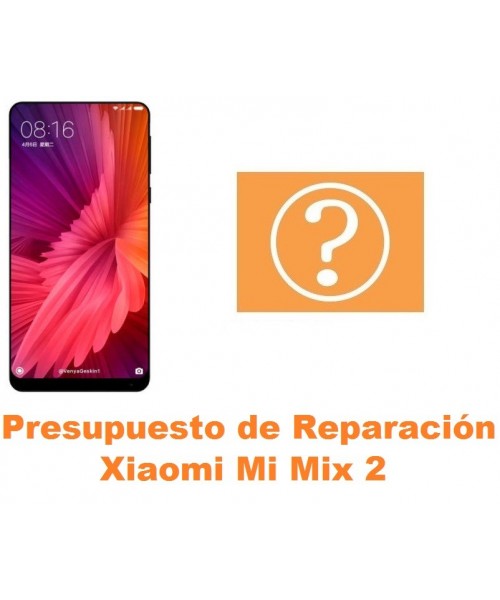 Presupuesto de reparación Xiaomi Mi Mix 2