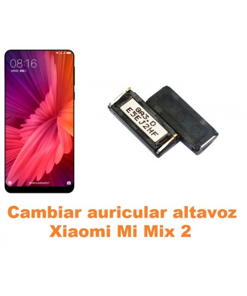 Cambiar auricular altavoz Xiaomi Mi Mix 2