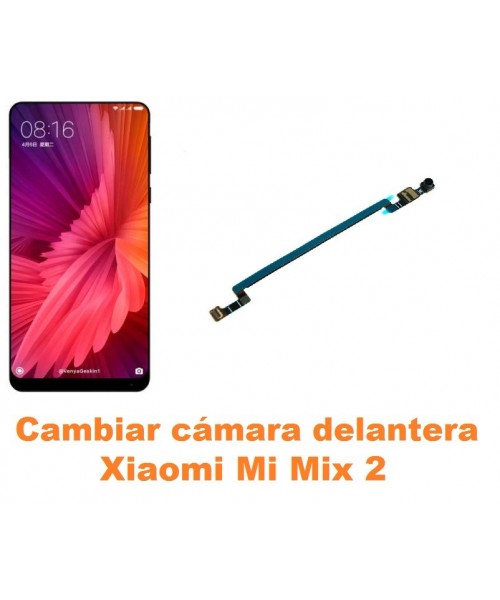 Cambiar cámara delantera Xiaomi Mi Mix 2