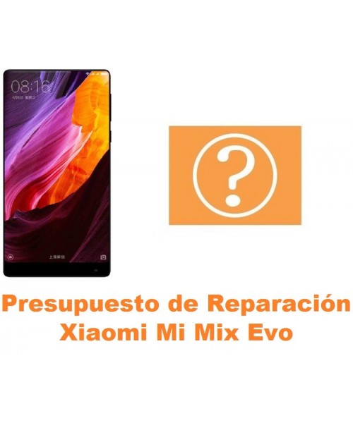 Presupuesto de reparación Xiaomi Mi Mix Evo