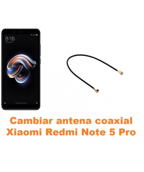 Cambiar antena coaxial Xiaomi Redmi Note 5 Pro