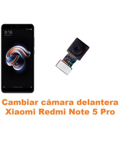 Cambiar cámara delantera Xiaomi Redmi Note 5 Pro