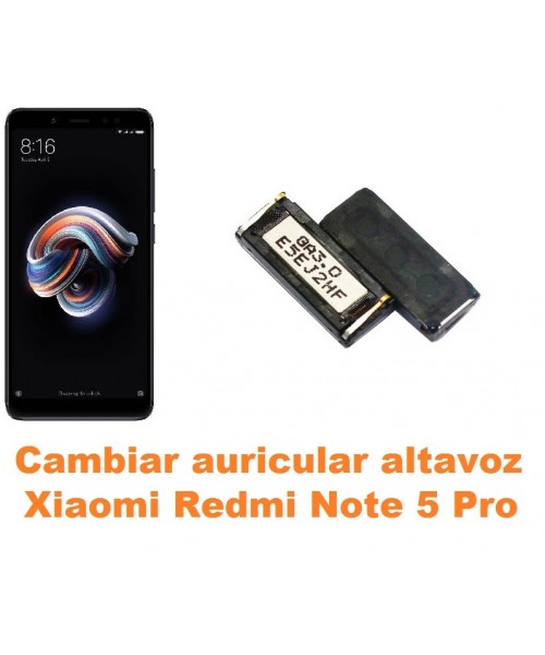 Cambiar auricular altavoz Xiaomi Redmi Note 5 Pro