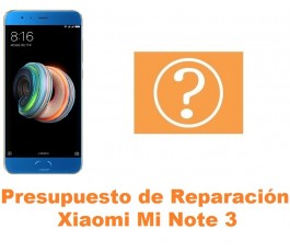 Presupuesto de reparación Xiaomi Mi Note 3