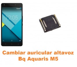 Cambiar auricular altavoz Bq Aquaris M5