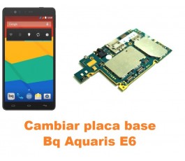 Cambiar placa base Bq Aquaris E6