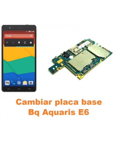 Cambiar placa base Bq Aquaris E6