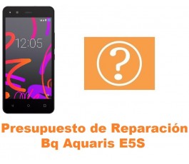 Presupuesto de reparación Bq Aquaris E5S