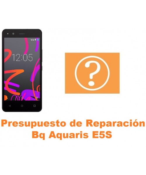 Presupuesto de reparación Bq Aquaris E5S