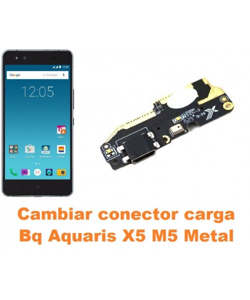 Cambiar conector carga Bq Aquaris X5 M5 Metal