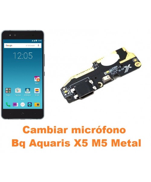 Cambiar micrófono Bq Aquaris X5 M5 Metal