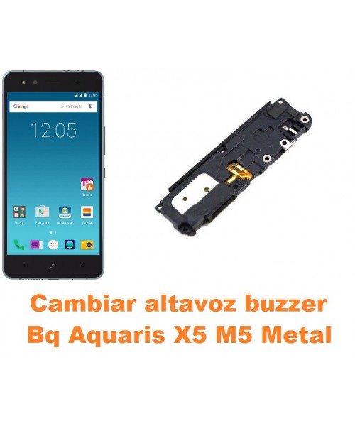 Cambiar altavoz buzzer Bq Aquaris X5 M5 Metal