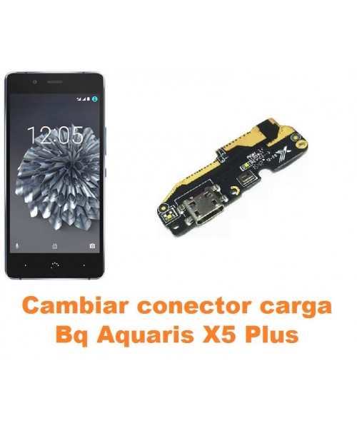 Cambiar conector carga Bq Aquaris X5 Plus