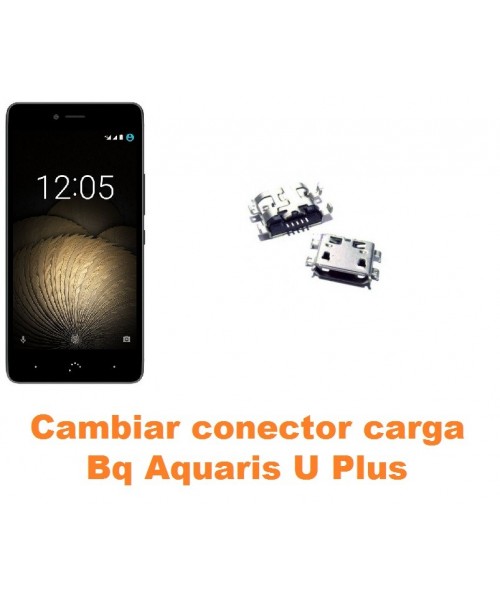Cambiar conector carga Bq Aquaris U Plus