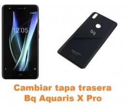 Cambiar tapa trasera Bq Aquaris X Pro