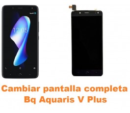 Cambiar pantalla completa Bq Aquaris V Plus