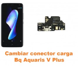 Cambiar conector carga Bq Aquaris V Plus