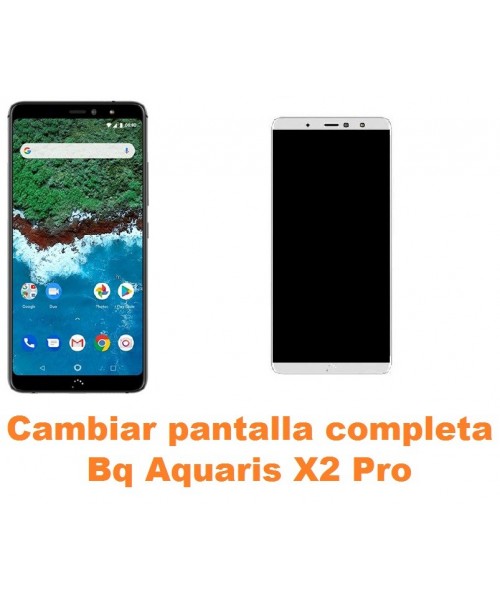 Cambiar pantalla completa Bq Aquaris X2 Pro