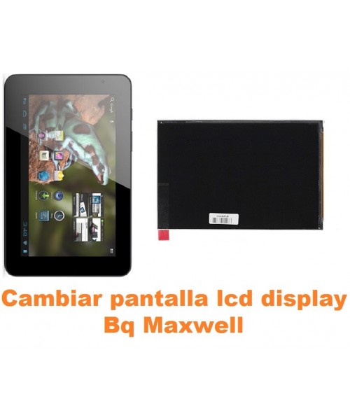 Cambiar pantalla lcd display Bq Maxwell