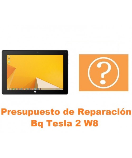 Presupuesto de reparación Bq Tesla 2 W8