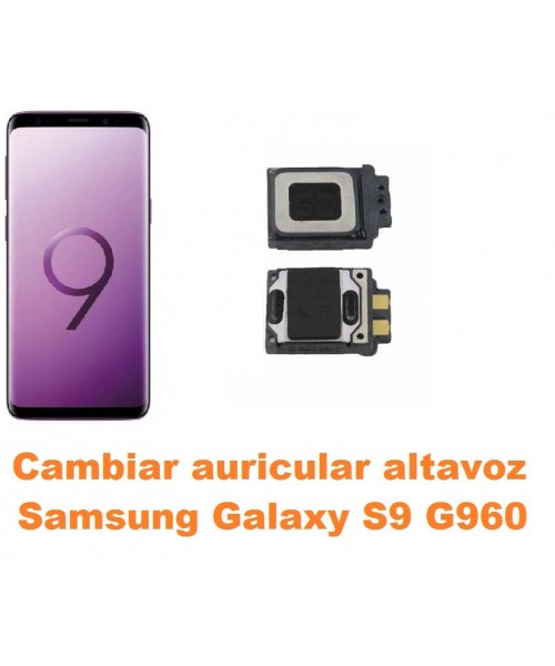Cambiar auricular altavoz Samsung Galaxy S9 G960