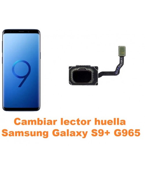 Cambiar lector huella Samsung Galaxy S9 Plus G965