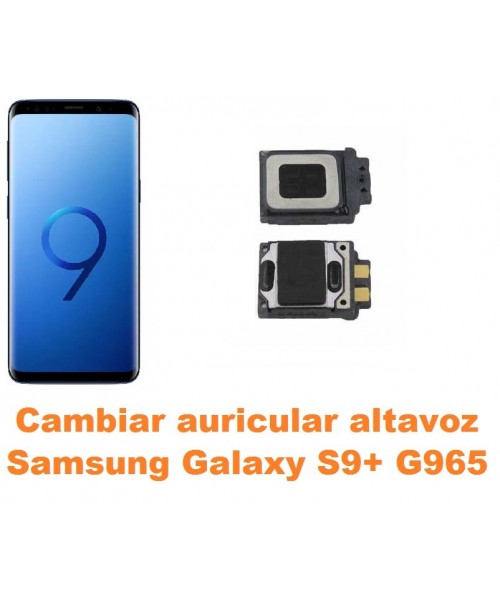 Cambiar auricular altavoz Samsung Galaxy S9 Plus G965