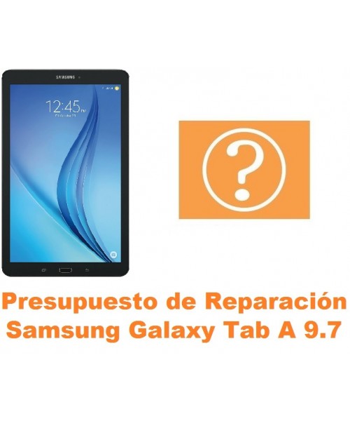 Presupuesto de reparación Samsung Tab A 9.7 T550 T551 T555