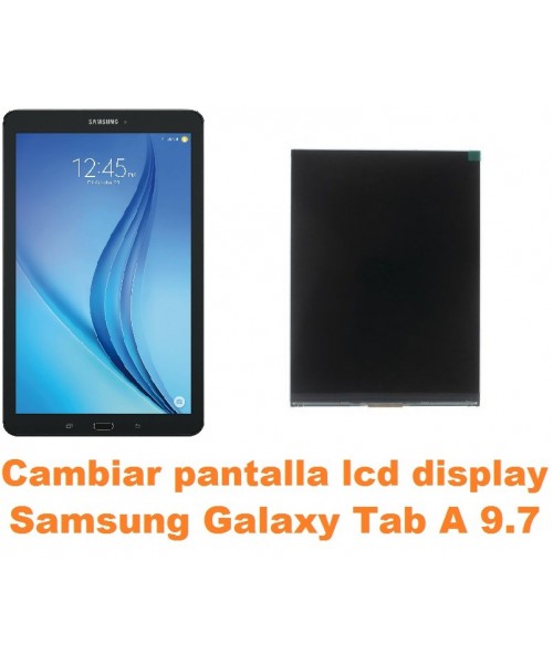 Cambiar pantalla lcd display Samsung Tab A 9.7 T550 T551 T555