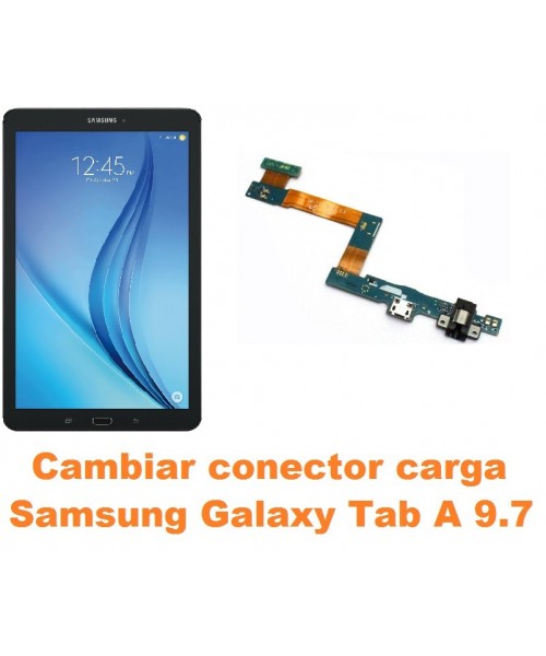 Cambiar conector carga Samsung Tab A 9.7 T550 T551 T555